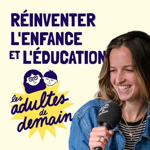 les adultes de demain podcast Stéphanie d'Esclaibes Montessori enfance education